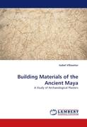 Building Materials of the Ancient Maya