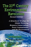 The 21st Century Environmental Revolution (Second Edition): A Structural Strategy for Global Warming, Resource Conservation, Toxic Contaminants, and t