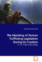 The Hijacking of Human Trafficking Legislation During its Creation