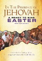 In the Presence of Jehovah: Ready to Sing Easter: SATB