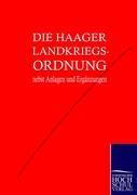 Die Haager Landkriegsordnung nebst Anlagen und Ergänzungen