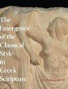 The Emergence of the Classical Style in Greek Sculpture