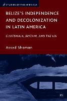 Belize's Independence and Decolonization in Latin America