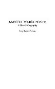 Manuel Maria Ponce: A Bio-Bibliography