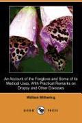 An Account of the Foxglove and Some of Its Medical Uses, with Practical Remarks on Dropsy and Other Diseases (Dodo Press)