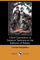 A Brief Examination of Scripture Testimony on the Institution of Slavery (Dodo Press)