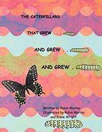 The Caterpillars That Grew . . . and Grew . . . and Grew