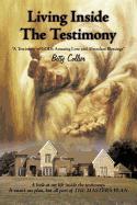 Living Inside the Testimony: A Testimony of God's Amazing Love and Abundant Blessings