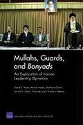 Mullahs, Guards, and Bonyads: An Exploration of Iranian Leadership Dynamics