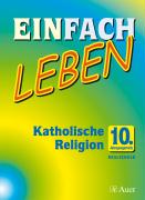 Einfach Leben. Katholische Religion für Realschulen in Bayern. Schülerband 9. Jahrgangsstufe