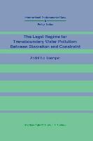 The Legal Regime for Transboundary Water Pollution:Between Discretion and Constraint
