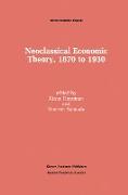 Neoclassical Economic Theory, 1870 to 1930