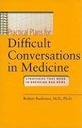 Practical Plans for Difficult Conversations in Medicine