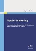 Gender-Marketing: Kommunikationskonzept für die Einführung einer Produktlinie für Singles