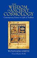 The Wisdom of Ancient Cosmology: Contemporary Science in Light of Tradition