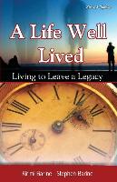 A Life Well Lived: Living to Leave a Legacy
