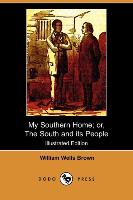 My Southern Home, Or, the South and Its People (Illustrated Edition) (Dodo Press)