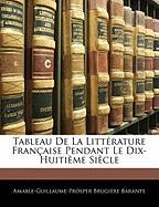 Tableau De La Littérature Française Pendant Le Dix-Huitième Siècle
