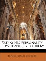 Satan: His Personality, Power and Overthrow