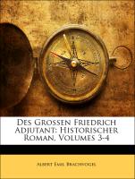 Des grossen friedrich Adjutant: Historischer Roman, Dritter Band