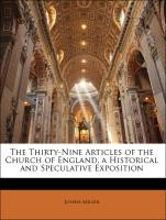 The Thirty-Nine Articles of the Church of England, a Historical and Speculative Exposition