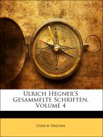 Ulrich Hegner's gesammelte Schriften, Vierter Band