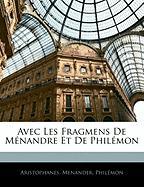 Avec Les Fragmens De Ménandre Et De Philémon