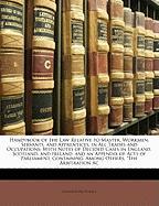 Handybook of the Law Relative to Master, Workmen, Servants, and Apprentices, in All Trades and Occupations: With Notes of Decided Cases in England, Scotland, and Ireland. and an Appendix of Acts of Parliament, Containing, Among Others, "The Arbitrati