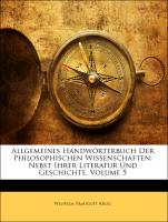 Allgemeines Handwörterbuch Der Philosophischen Wissenschaften: Nebst Ihrer Literatur Und Geschichte, Fuenfter Band, Zweite Abtheilung