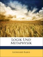 Logik Und Metaphysik, Erster Theil