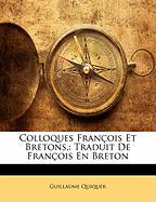 Colloques François Et Bretons,: Traduit De François En Breton
