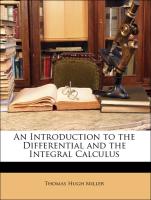 An Introduction to the Differential and the Integral Calculus