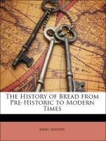 The History of Bread from Pre-Historic to Modern Times