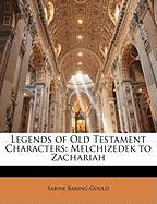 Legends of Old Testament Characters: Melchizedek to Zachariah