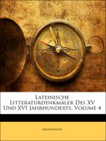 Lateinische Litteraturdenkmäler Des XV Und XVI Jahrhunderts