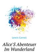 Alice'S Abenteuer Im Wunderland, Von Lewis Carroll, Uebers. Von A. Zimmermann