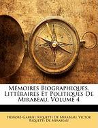 Mémoires Biographiques, Littéraires Et Politiques De Mirabeau, Volume 4