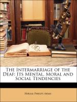 The Intermarriage of the Deaf: Its Mental, Moral and Social Tendencies