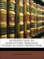 Introduction to Agriculture: Practical Studies in Crop Production