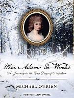 Mrs. Adams in Winter: A Journey in the Last Days of Napoleon