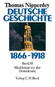 Deutsche Geschichte 1866-1918 Bd. 2: Machtstaat vor der Demokratie