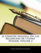 Le Compere Mathieu: Ou, Les Bigarrures de L'Esprit Humain, Volume 3