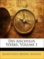 Des Aischylos Werke, Erster Theil