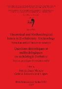 Theoretical and Methodological Issues in Evolutionary Archaeology