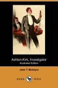 Ashton-Kirk, Investigator (Illustrated Edition) (Dodo Press)
