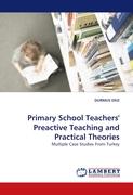 Primary School Teachers'' Preactive Teaching and Practical Theories