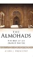 The Almohads: The Rise of an Islamic Empire