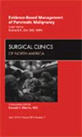 Evidence-Based Management and Pancreatic Malignancy, an Issue of Surgical Clinics