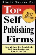 Top Self Publishing Firms: How Writers Get Published, Sell More Books, and Rise to the Top