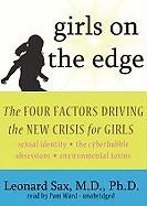 Girls on the Edge: The Four Factors Driving the New Crisis for Girls: Sexual Identity, the Cyberbubble, Obsessions, Environmental Toxins